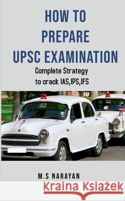 How to Prepare Upsc Examination M. S. Narayan 9781649512635 Notion Press