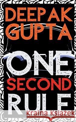 One Second Rule Deepak Gupta   9781649512802 Notion Press