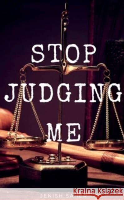 Stop Judging Me Jenish Saher   9781649514363