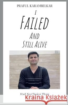 I Failed and Still Alive Praful Karambelkar   9781649515018