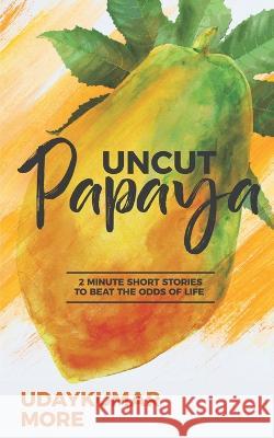 Uncut Papaya Udaykumar More   9781649515322