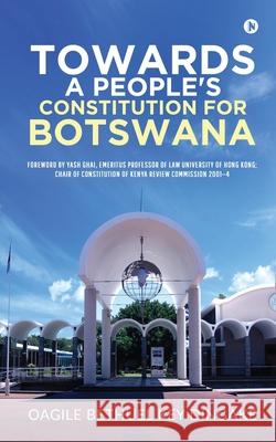 Towards a People's Constitution for Botswana Oagile Bethuel Key Dingake 9781649516312 Notion Press, Inc.