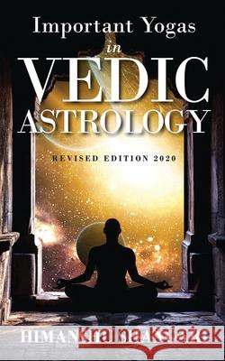 Important Yogas in Vedic Astrology: Revised Edition 2020 Himanshu Shangari 9781649516619 Notion Press, Inc.