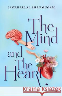 The Mind and the Heart Jawaharlal Shanmugam 9781649516688