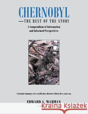 Chernobyl: The Rest Of The Story Edward A Warman 9781649520142