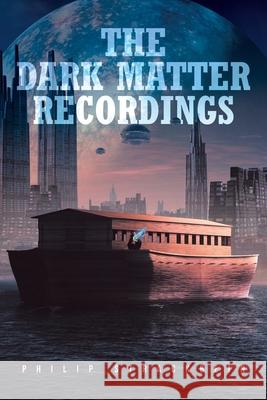 The Dark Matter Recordings Philip Strackbein 9781649522436 Fulton Books