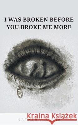 I Was Broken Before You Broke Me More Natasha Payne 9781649522450