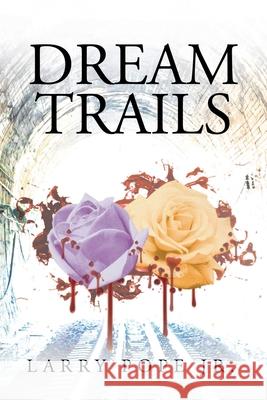 Dream Trails Larry, Jr. Pope 9781649524232 Fulton Books