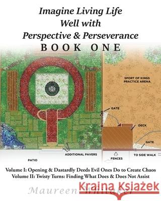 Imagine Living Life Well with Perspective and Perseverance: Real Life and Medieval Society with Discretion Being the Better Part of Valor Maureen Whitaker 9781649524416