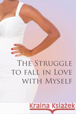 The Struggle to fall in Love with Myself Lynette Noel Cavalier 9781649525611 Fulton Books