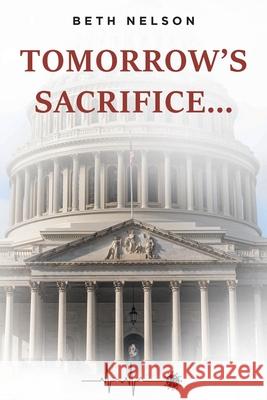 Tomorrow's Sacrifice... Beth Nelson 9781649525659 Fulton Books