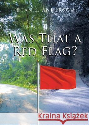 Was That a Red Flag? Dean S Anderson 9781649526397