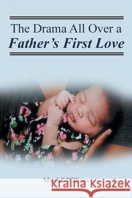 The Drama All Over a Father's First Love Mandell Williams 9781649526984