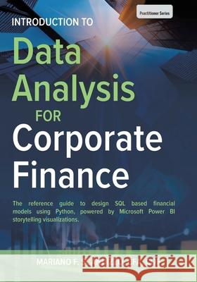 Data Analysis for Corporate Finance: Building financial models using SQL, Python, and MS PowerBI Mariano F. Scandizz 9781649527219 Fulton Books