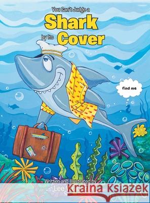 You Can't Judge a Shark by its Cover Lee Wolber 9781649528445 Fulton Books