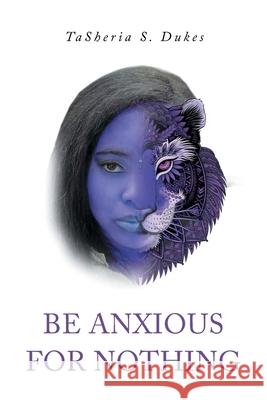 Be Anxious For Nothing Tasheria S Dukes 9781649528513 Fulton Books