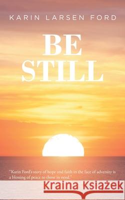 Be Still Karin Larsen Ford 9781649528766 Fulton Books