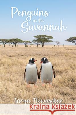 Penguins in the Savannah Aarya Newasekar 9781649570239