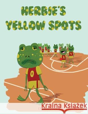 Herbie's Yellow Spots Sylvia Morales Moffett 9781649570901 Dorrance Publishing Co.
