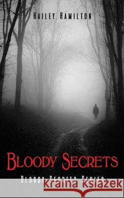 Bloody Secrets: Bloody Secrets Series Hailey Hamilton 9781649571014