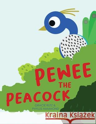 Pewee the Peacock Gracie Rutz 9781649571823
