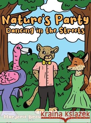 Nature's Party - Dancing in the Streets Ed D. Marjorie Brown-Anfelouss 9781649572387 Dorrance Publishing Co.