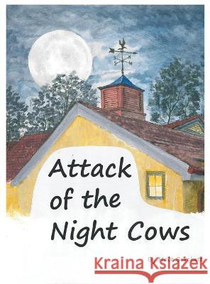 Attack of the Night Cows Matt Burchett 9781649572561