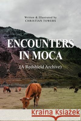 Encounters in Moca: (A Redshield Archive) Christian Towers 9781649573070