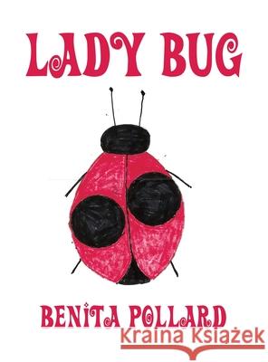 Lady Bug Benita Pollard 9781649577993 Rosedog Books