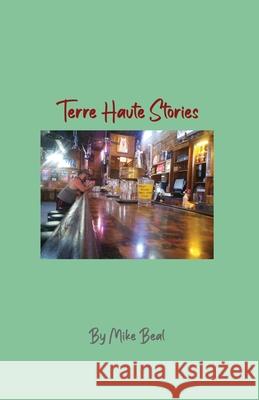 Terre Haute Stories Mike Beal 9781649578969
