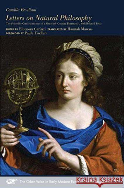 Letters on Natural Philosophy: The Scientific Correspondence of a Sixteenth-Century Pharmacist, with Related Textsvolume 77 Erculiani, Camilla 9781649590022 Iter Press