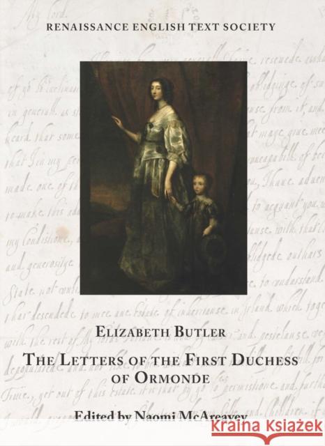 The Letters of the First Duchess of Ormonde: Volume 40 Butler, Elizabeth 9781649590183 Iter Press