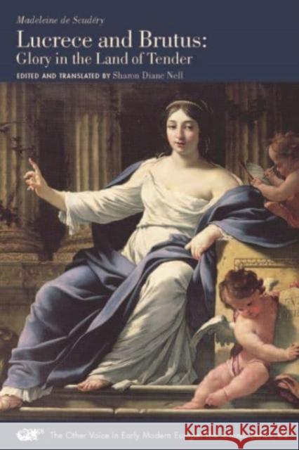 Lucrece and Brutus: Glory in the Land of Tendervolume 84 de Scudéry, Madeleine 9781649590220