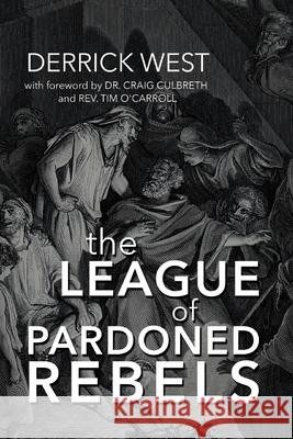 The League of Pardoned Rebels Derrick West 9781649600158 Emerald House Group