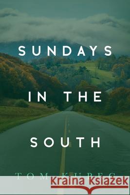 Sundays in the South Tom Kupec 9781649600486 Ambassador International