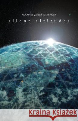 Silent Altitudes Michael Emberger 9781649600509 Ambassador International