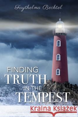 Finding Truth in the Tempest: A Devotional Journal for Women Faythelma Bechtel 9781649600820 Emerald House Group