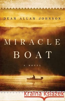 Miracle Boat Dean Allan Johnson 9781649602145