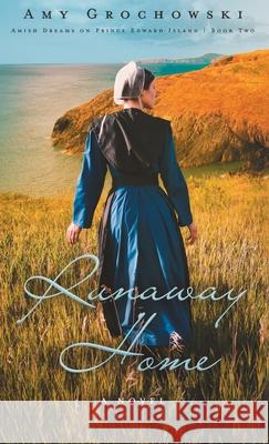 Runaway Home: A Contemporary Amish Romance Amy Grochowski 9781649602398 Ambassador Intl