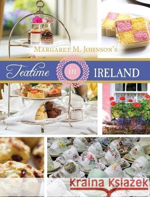 Teatime in Ireland Margaret M. Johnson 9781649602411 Ambassador International