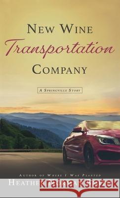 New Wine Transportation Company: A Springville Story Heather Norman Smith 9781649602756