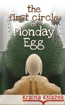 The First Circle of Monday Egg B. T. Higgins 9781649603531 Ambassador International