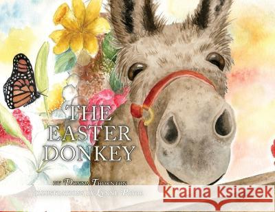 The Easter Donkey Donna Thornton Lynne Pryor 9781649603678