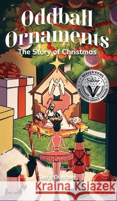 Oddball Ornaments: The Story of Forgiveness Terry Overton 9781649604217