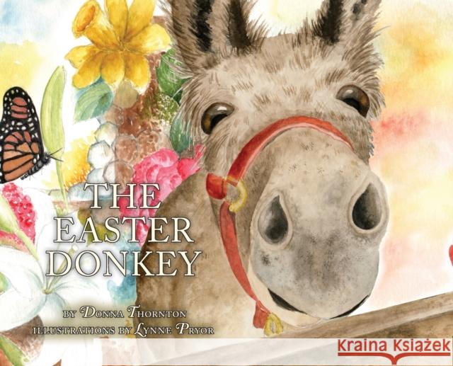 The Easter Donkey Donna Thornton 9781649604378 Ambassador International