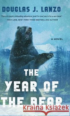 The Year of the Bear Douglas J. Lanzo 9781649604682 Ambassador International