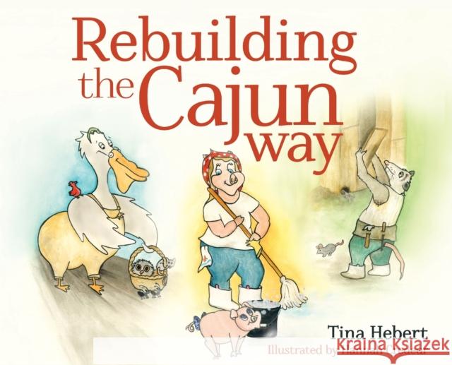 Rebuilding the Cajun Way Tina Hebert Hannah Credeur 9781649604927 Ambassador International