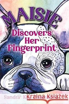 Maisie Discovers Her Fingerprint Sandra Kay Chambers 9781649607072 Ambassador International