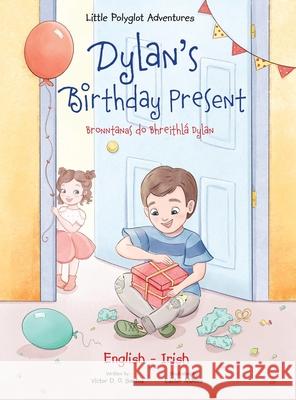 Dylan's Birthday Present / Bronntanas Do Bhreithlá Dylan - Bilingual English and Irish Edition: Children's Picture Book Dias de Oliveira Santos, Victor 9781649620323 Linguacious