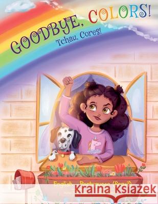 Goodbye, Colors! / Tchau, Cores! - Portuguese (Brazil) and English Edition: Children's Picture Book Victor Dia 9781649621252